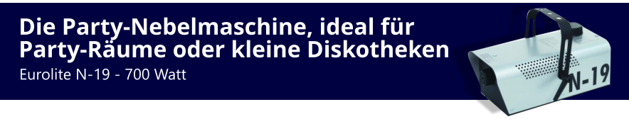 Eurolite N-19 - 700 Watt Die Party-Nebelmaschine, ideal für Party-Räume oder kleine Diskotheken