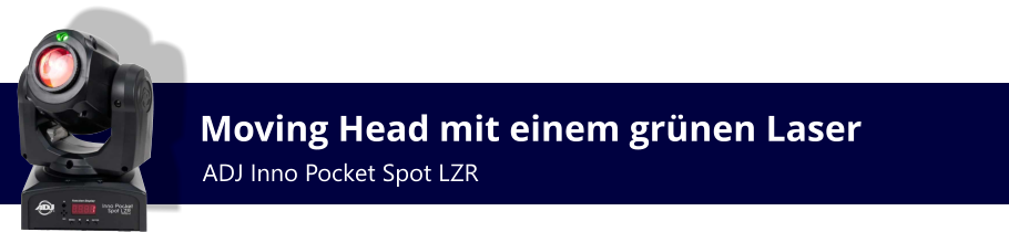 Moving Head mit einem grünen Laser ADJ Inno Pocket Spot LZR
