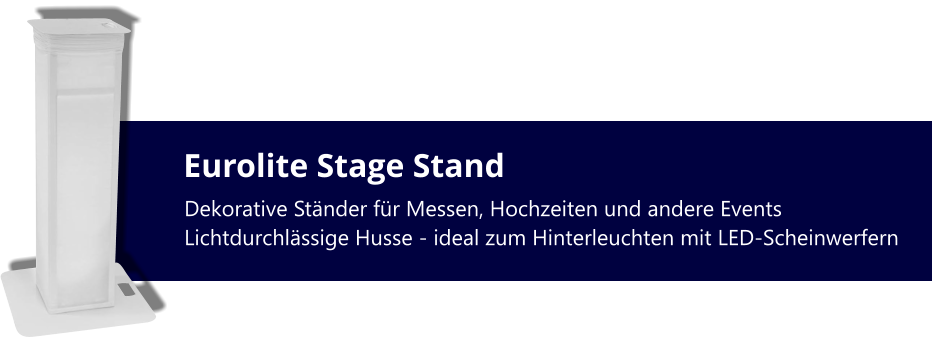 Eurolite Stage Stand Dekorative Ständer für Messen, Hochzeiten und andere Events Lichtdurchlässige Husse - ideal zum Hinterleuchten mit LED-Scheinwerfern