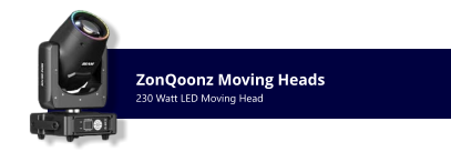 ZonQoonz Moving Heads 230 Watt LED Moving Head
